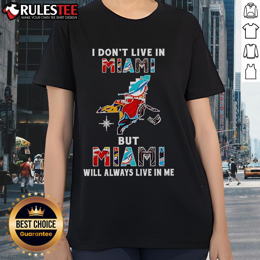 Official I Don't Live In Miami But Miami Will Always Live In Me Sport Teams T-Shirt - Image 3