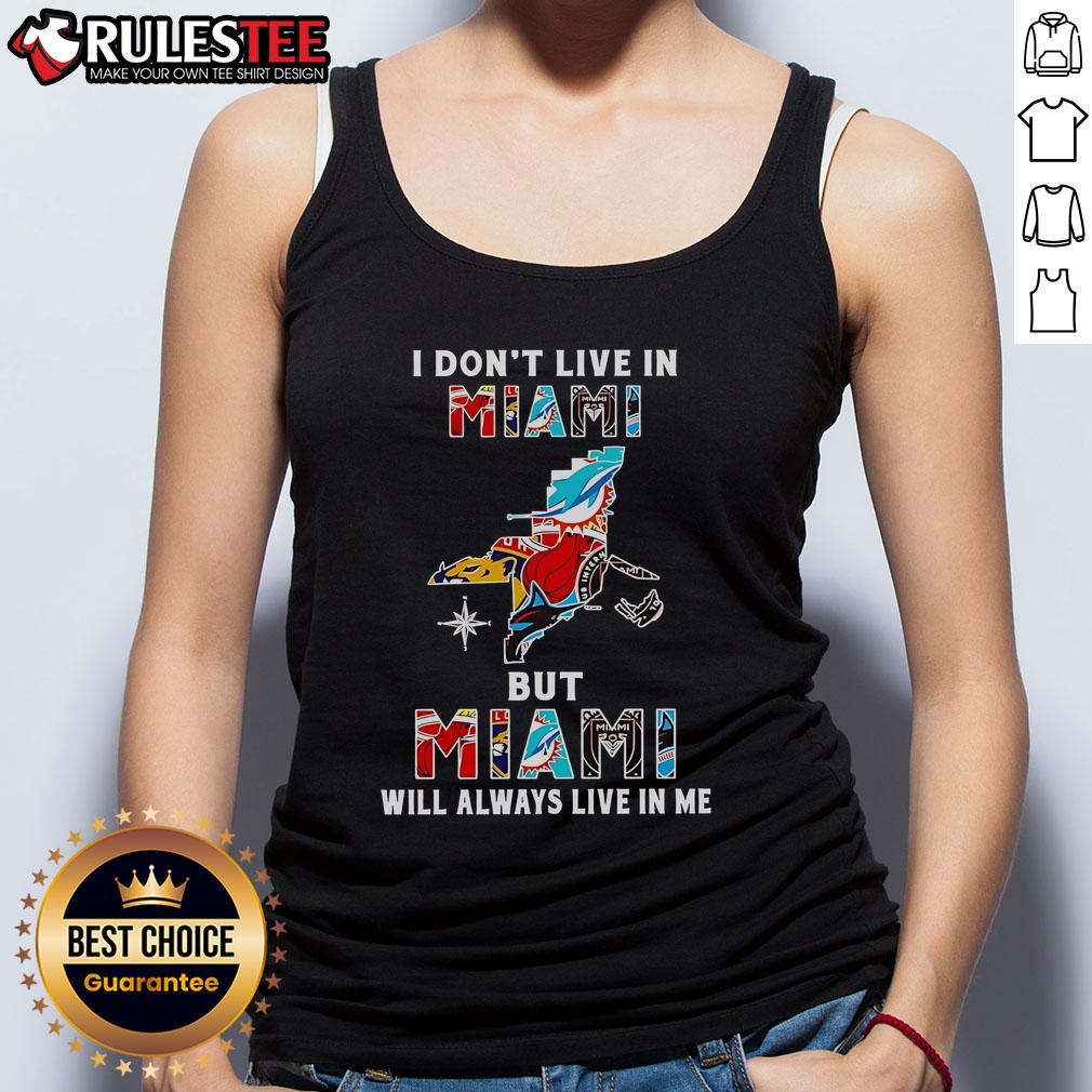 Official I Don't Live In Miami But Miami Will Always Live In Me Sport Teams T-Shirt - Image 4