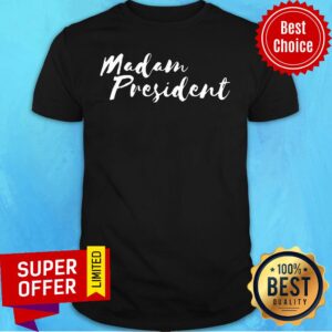 Official Womens Madam President For Women Go Vote Shirt