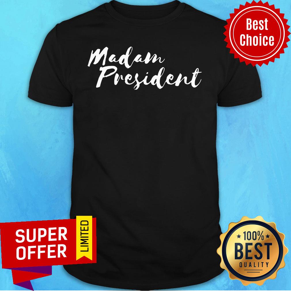 Official Womens Madam President For Women Go Vote Shirt