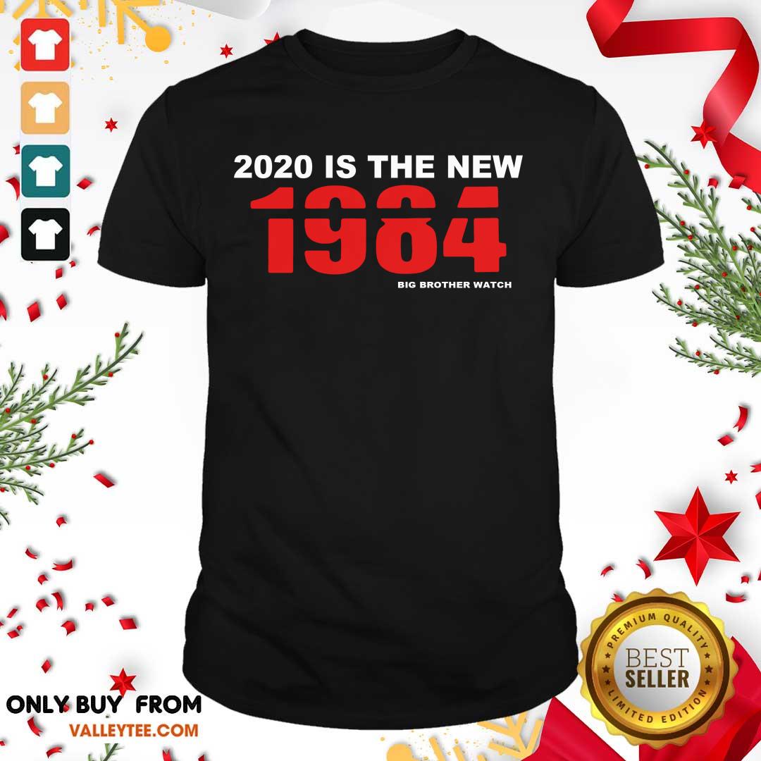 Perfect 2020 Is The New 1984 Big Brother Watch Shirt