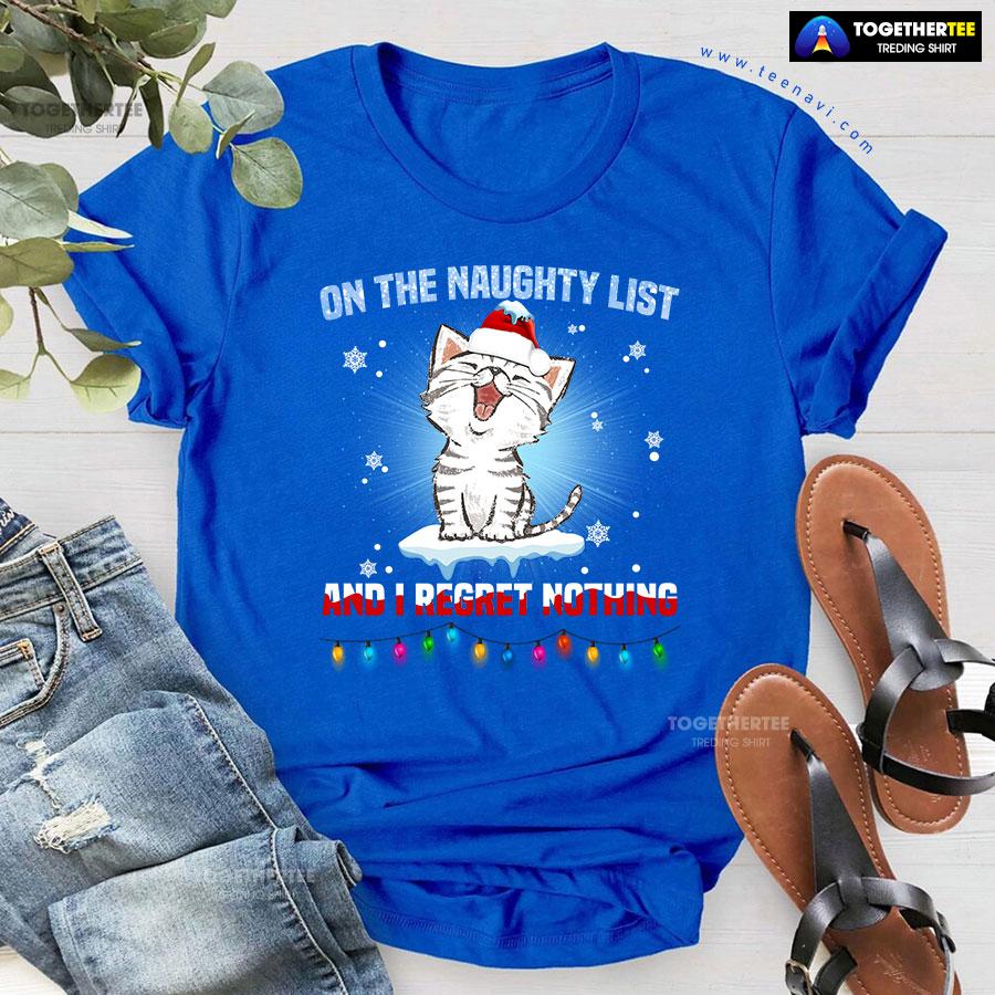 On The Naughty List And I Regret Nothing Cat Christmas T-Shirt - Image 7