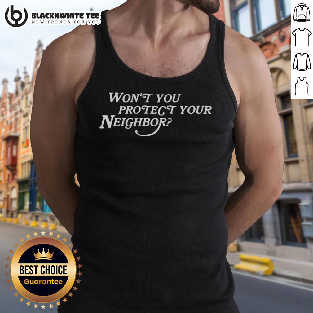 Good Won't You Protect Your Neighbor Vintage Community T-Shirt - Image 4