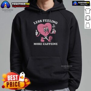 Alternative view of Original Less Feeling More Caffeine Heart T-Shirt