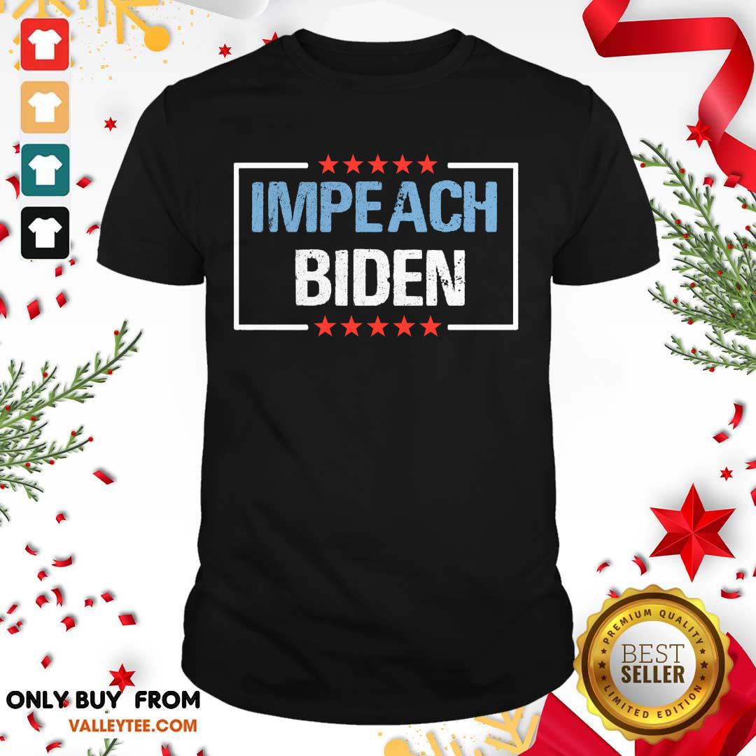 Good Quality Impeach Biden President 2021 Shirt