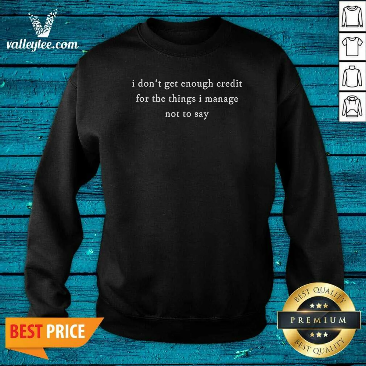 Original I Dont Get Enough Credit For The Things I Manage Not To Say Shirt - Image 5