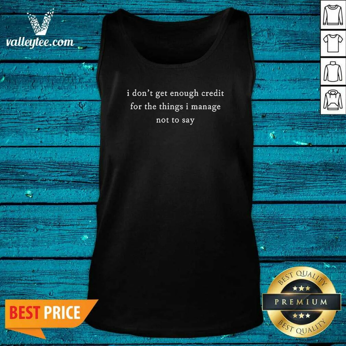 Original I Dont Get Enough Credit For The Things I Manage Not To Say Shirt - Image 3