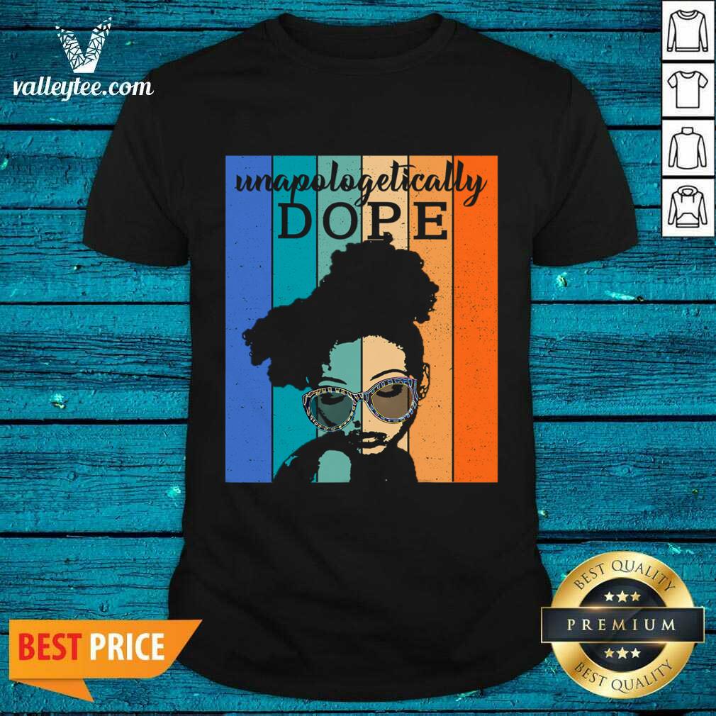 Unapologetically Dope Vintage Shirt