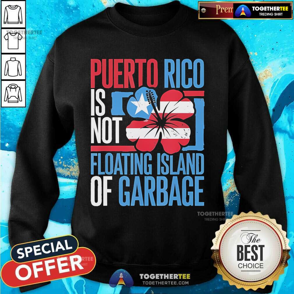 Nice Puerto Rico Is Not A Floating Island Of Garbage Support For Trump Take America Back T-Shirt - Image 5