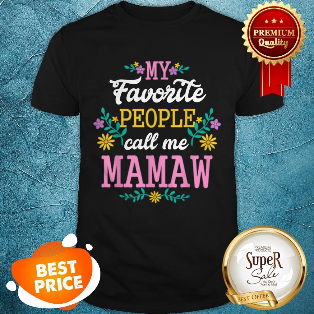 Nice My Favorite People Call Me Mawmaw Mothers Day Gift Shirt