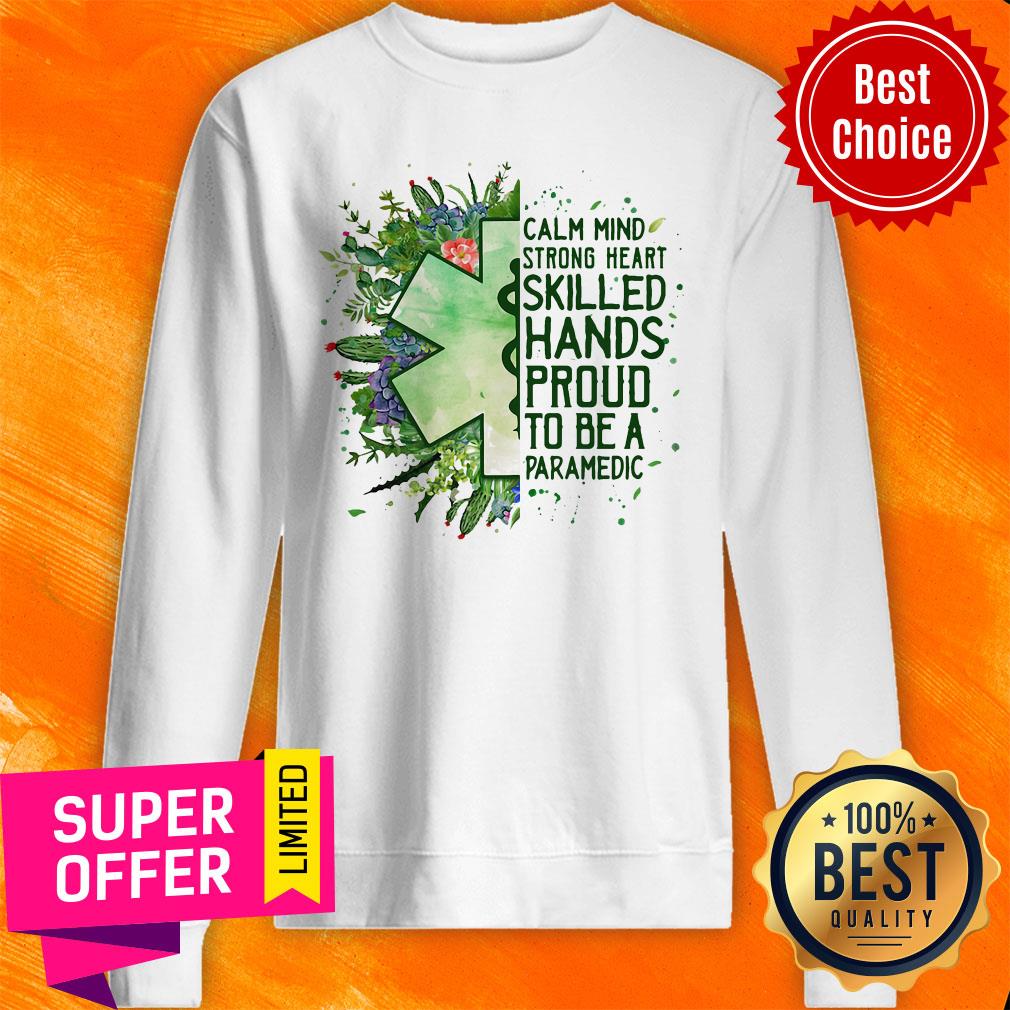 Premium Calm Mind Strong Heart Skilled Hands Proud To Be A Paramedic Shirt - Image 2