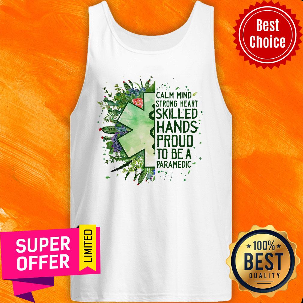 Premium Calm Mind Strong Heart Skilled Hands Proud To Be A Paramedic Shirt - Image 5