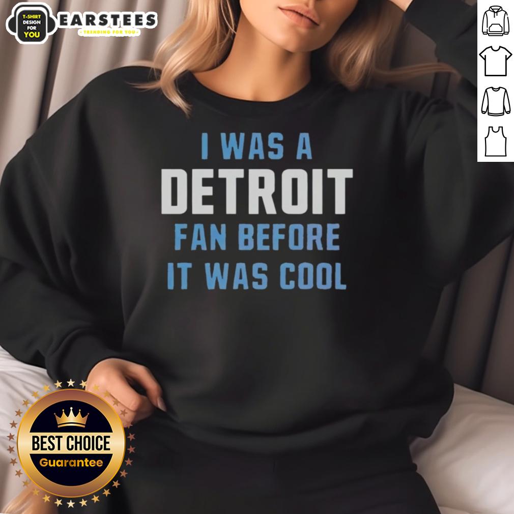 Official I Was A Detroit Lions Fan Before It Was Cool T-Shirt - Image 5