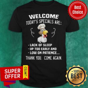 Awesome Welcome Today's Specials Are Thank You Come Again Shirt