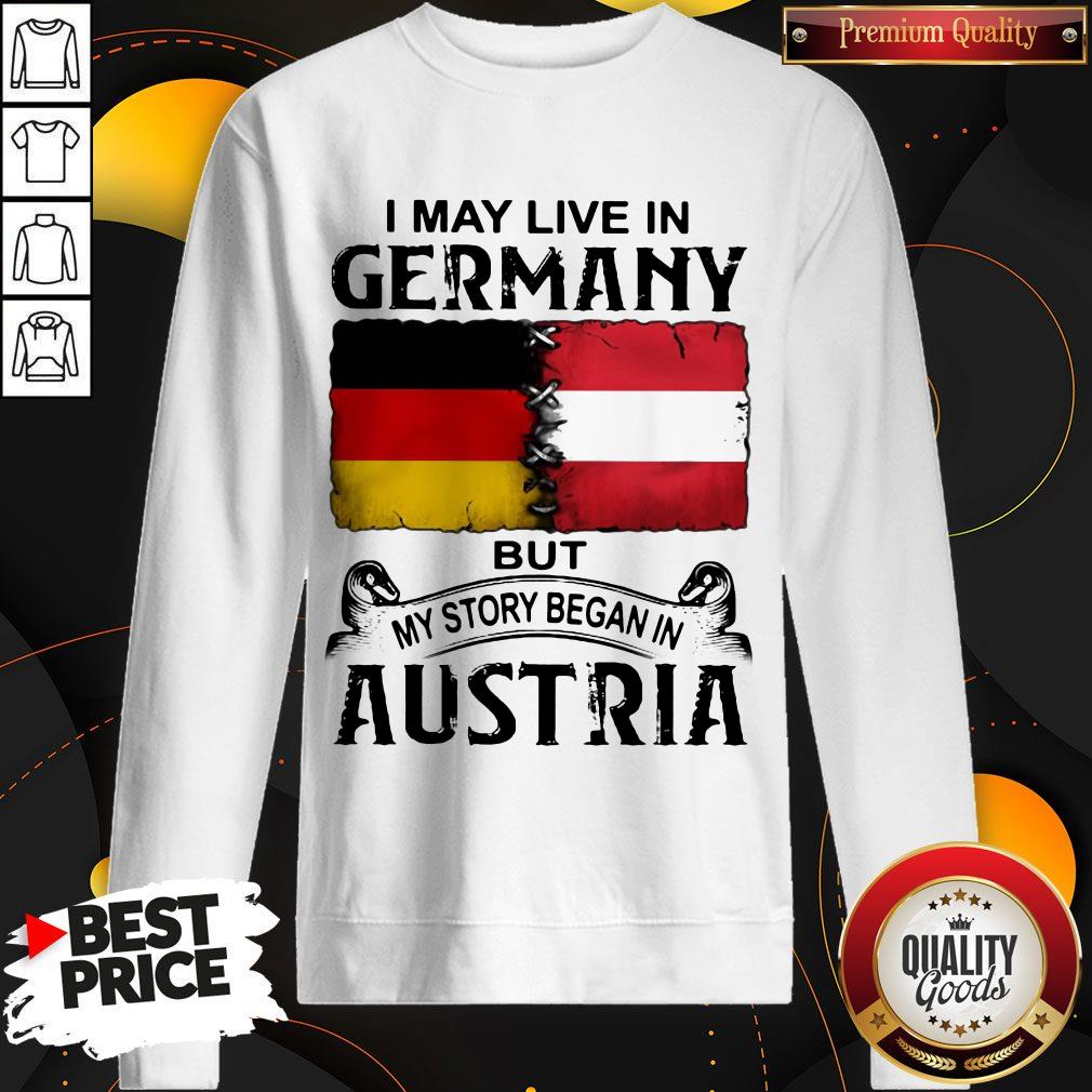 I May Live In GERMANY But My Story Began In AUSTRIA Shirt - Image 4