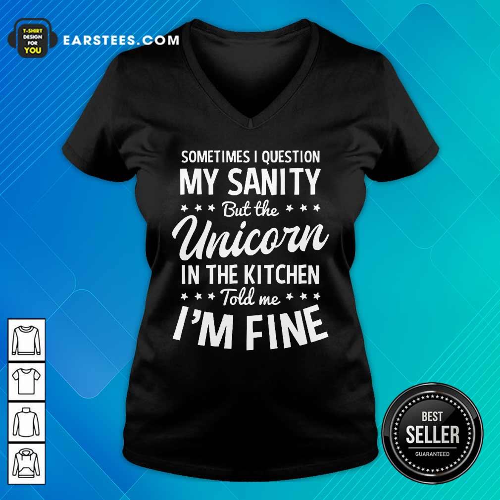 Hot Sometimes I Question My Sanity Unicorn In The Kitchen I’m Fine Shirt - Image 5