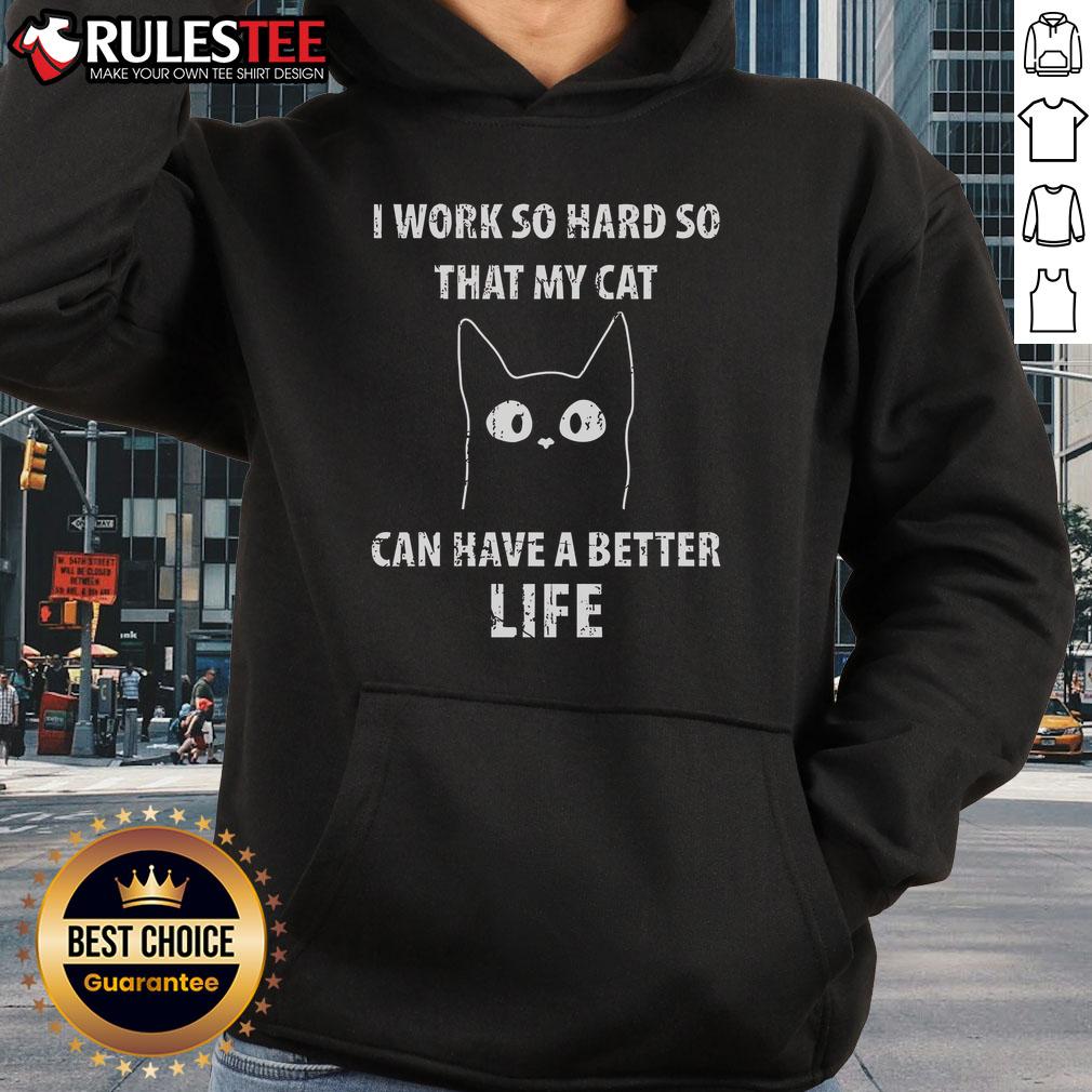 Cute I Work So Hard So That My Cat Can Have A Better Life T-Shirt - Image 2