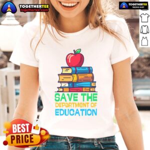 Alternative view of Nice Save The Federal Education Department Teacher Parent T-Shirt