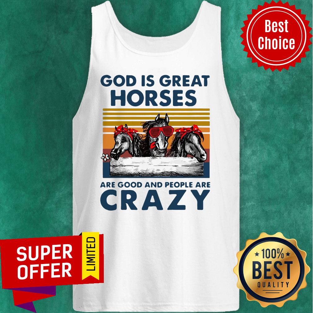 Funny God Is Great Horsed Are Good And People Are Crazy Shirt - Image 5