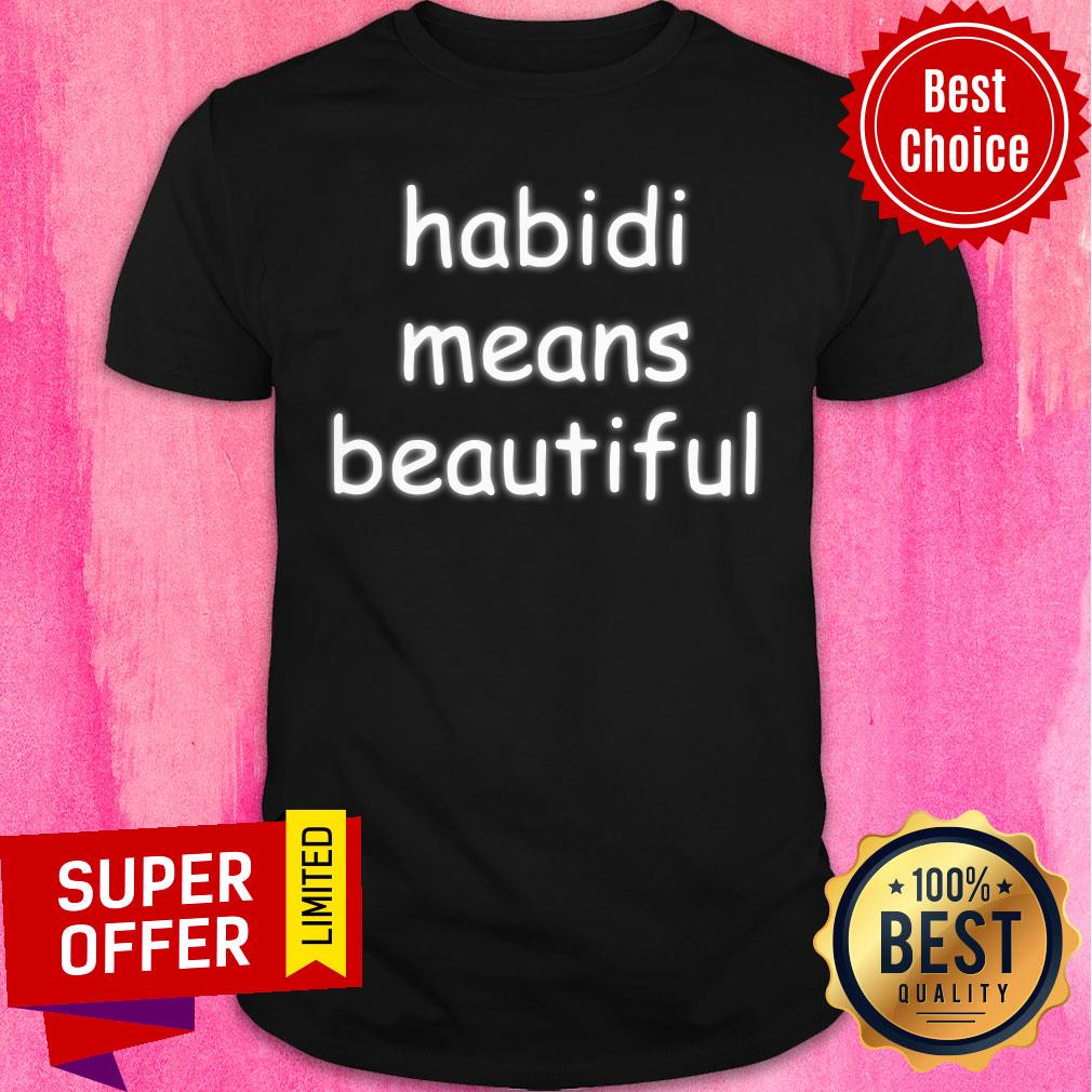 Nice Habibi Means Beautiful Shirt