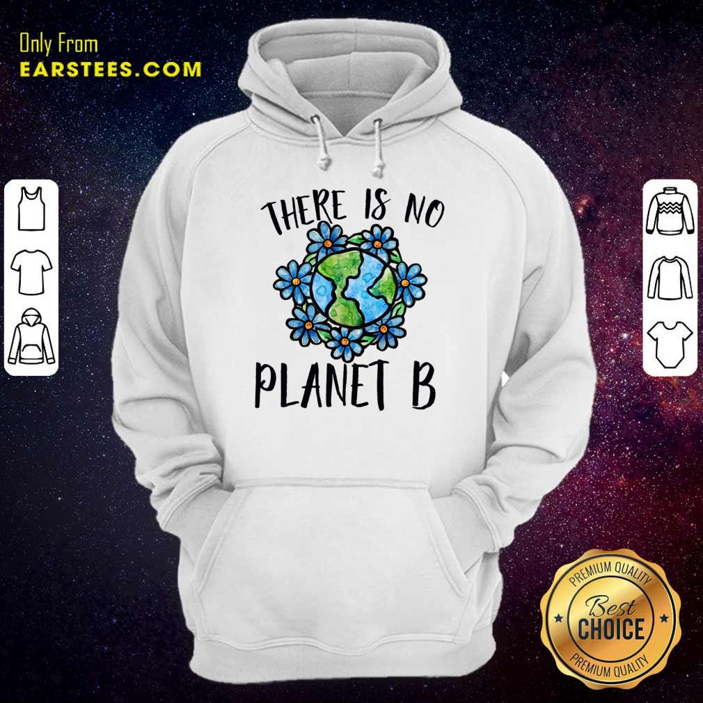 There Is No Planet B Earth Flower Shirt - Image 4