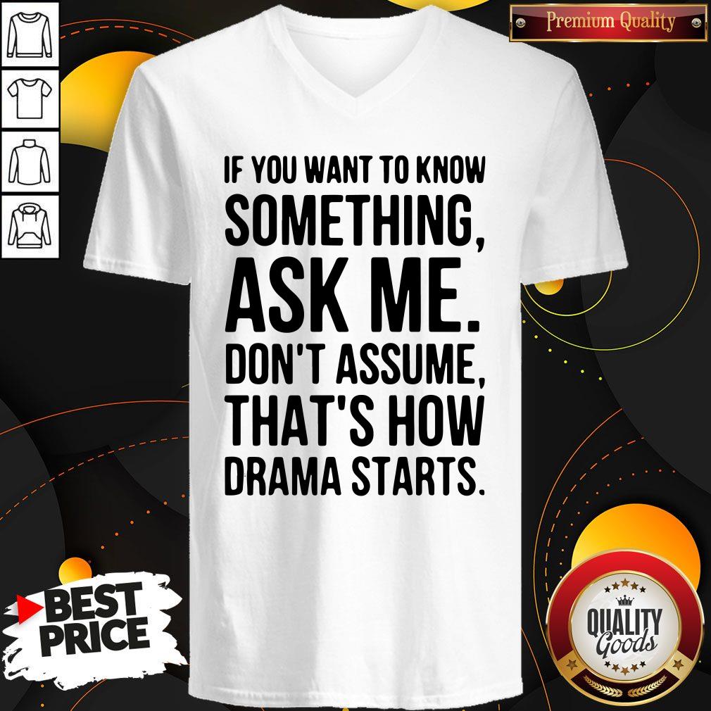 Original If You Want To Know Something Ask Me Don’t Assume That’s How Drama Starts T-Shirt - Image 4