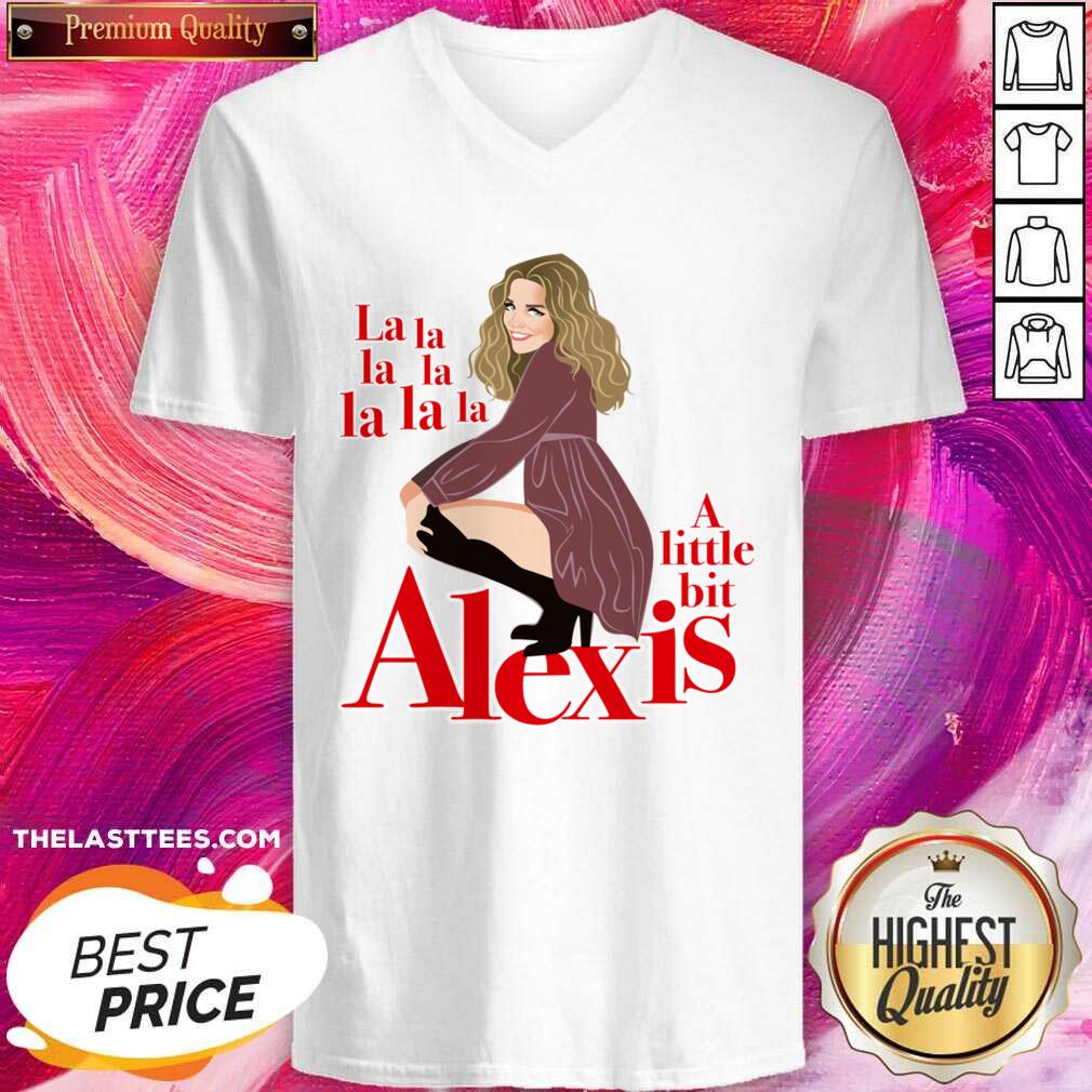 Pretty A Little Bit Alexis La La La La Funny Shirt - Image 2