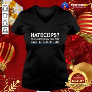 Alternative view of Good Hate Cops The Nest Time You Need Help Call A Crackhead Shirt