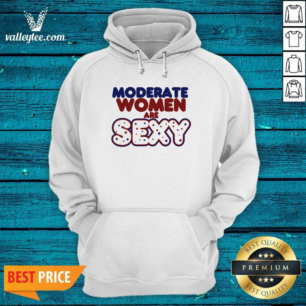 Good Quality Moderate Women Are Sexy Quote Shirt - Image 2