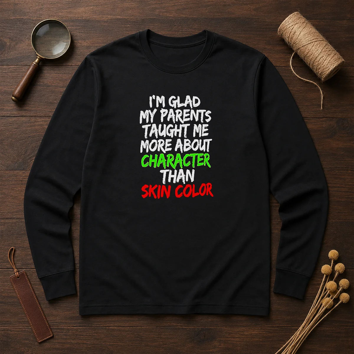 Nice I'M Glad My Parents Taught Me More About Character Than Skin Color Shirt - Image 6
