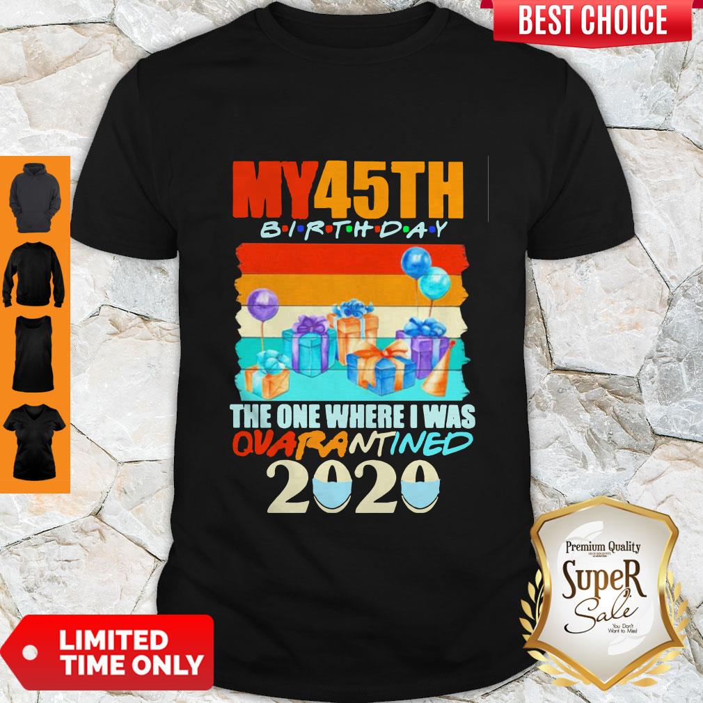 Official My 45th Birthday The One Where I Was Quarantined 2020 Mask Vintage Shirt