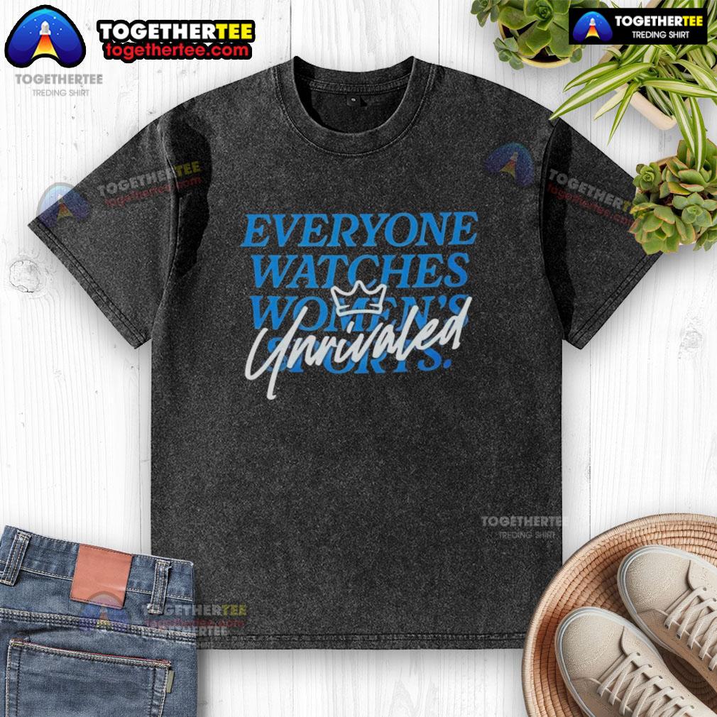 Good Caitlin Clark Everyone Watch Womens Sports Unrivaled T-Shirt - Image 6