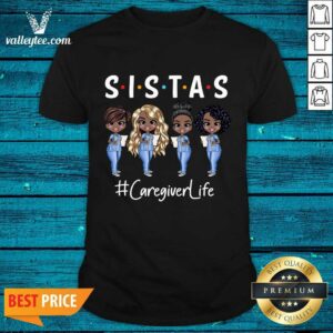 Fantastic Four Sistas Caregiver Life Shirt
