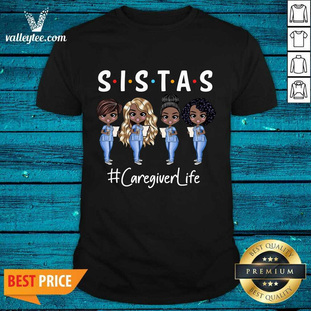 Fantastic Four Sistas Caregiver Life Shirt