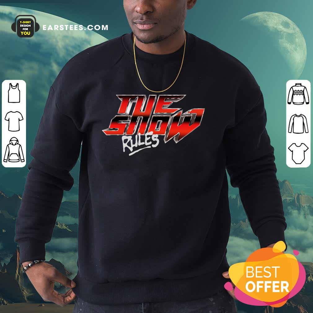 Hot The Show Rules Metal Shirt - Image 3
