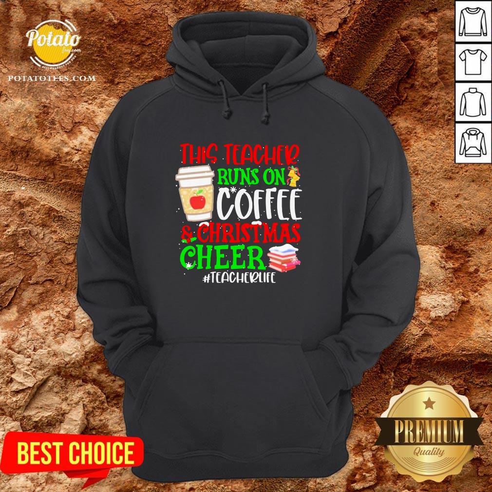 Nice This Teacher Runs On Coffee And Christmas Cheer #teacherlife Shirt - Image 5