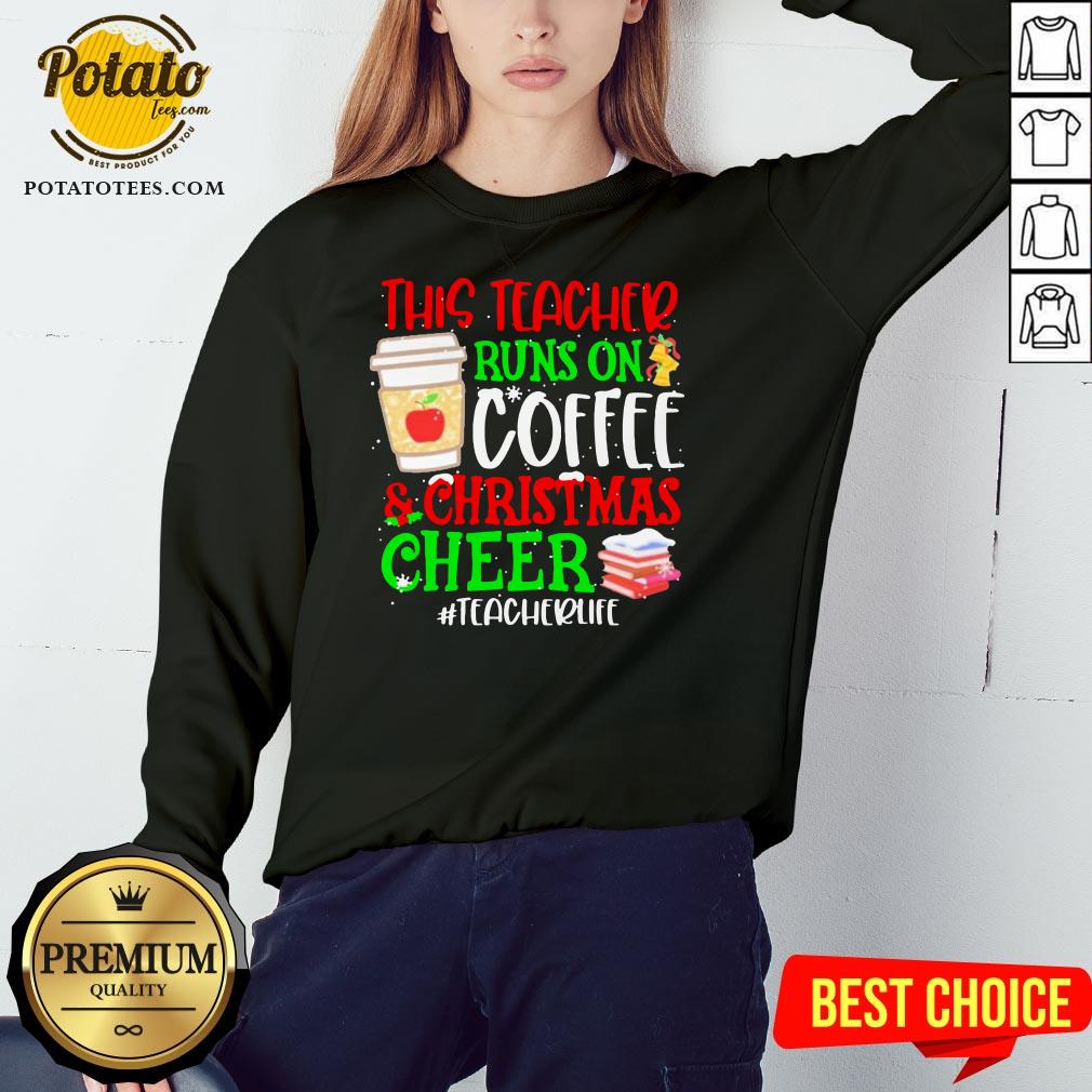 Nice This Teacher Runs On Coffee And Christmas Cheer #teacherlife Shirt - Image 4