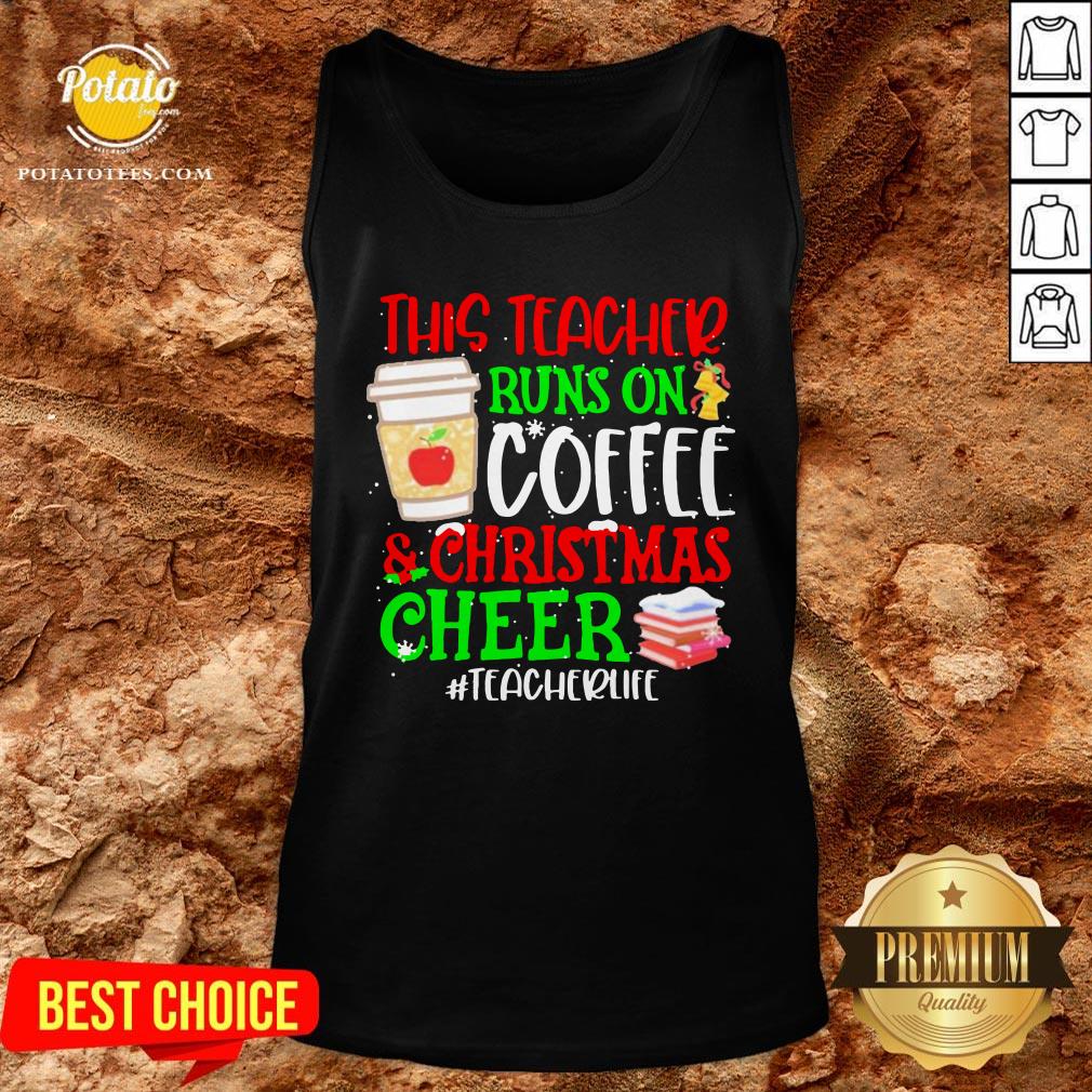 Nice This Teacher Runs On Coffee And Christmas Cheer #teacherlife Shirt - Image 3