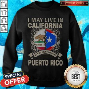 Alternative view of I May Live In California But My Story Began In Puerto Rico Flag Shirt