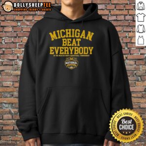 Alternative view of Official Michigan Wolverines Beat Everybody In The NCAA DI MBB 2026 National Champions T-Shirt