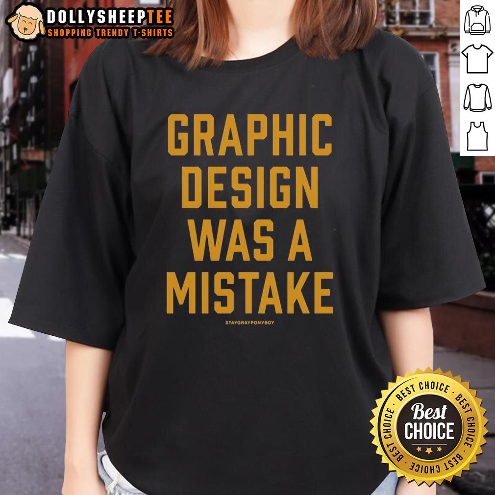 Original Staygrayρονυpου Graphic Design Was A Mistake T-Shirt - Image 3