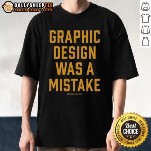Original Staygrayρονυpου Graphic Design Was A Mistake T-Shirt