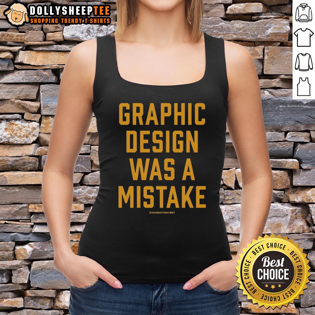 Original Staygrayρονυpου Graphic Design Was A Mistake T-Shirt - Image 4