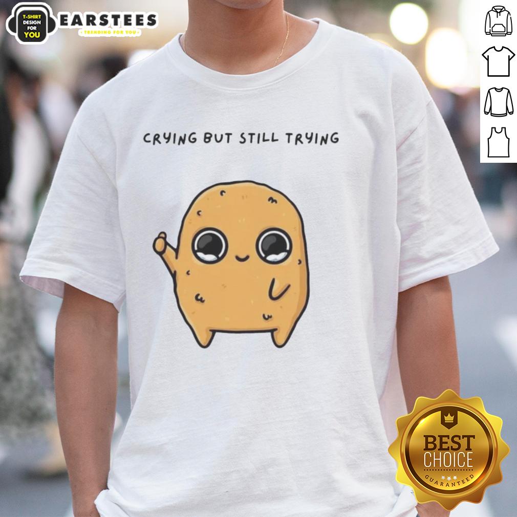 Pretty Sad Nuggie Crying But Trying Mascot Cartoon T-Shirt