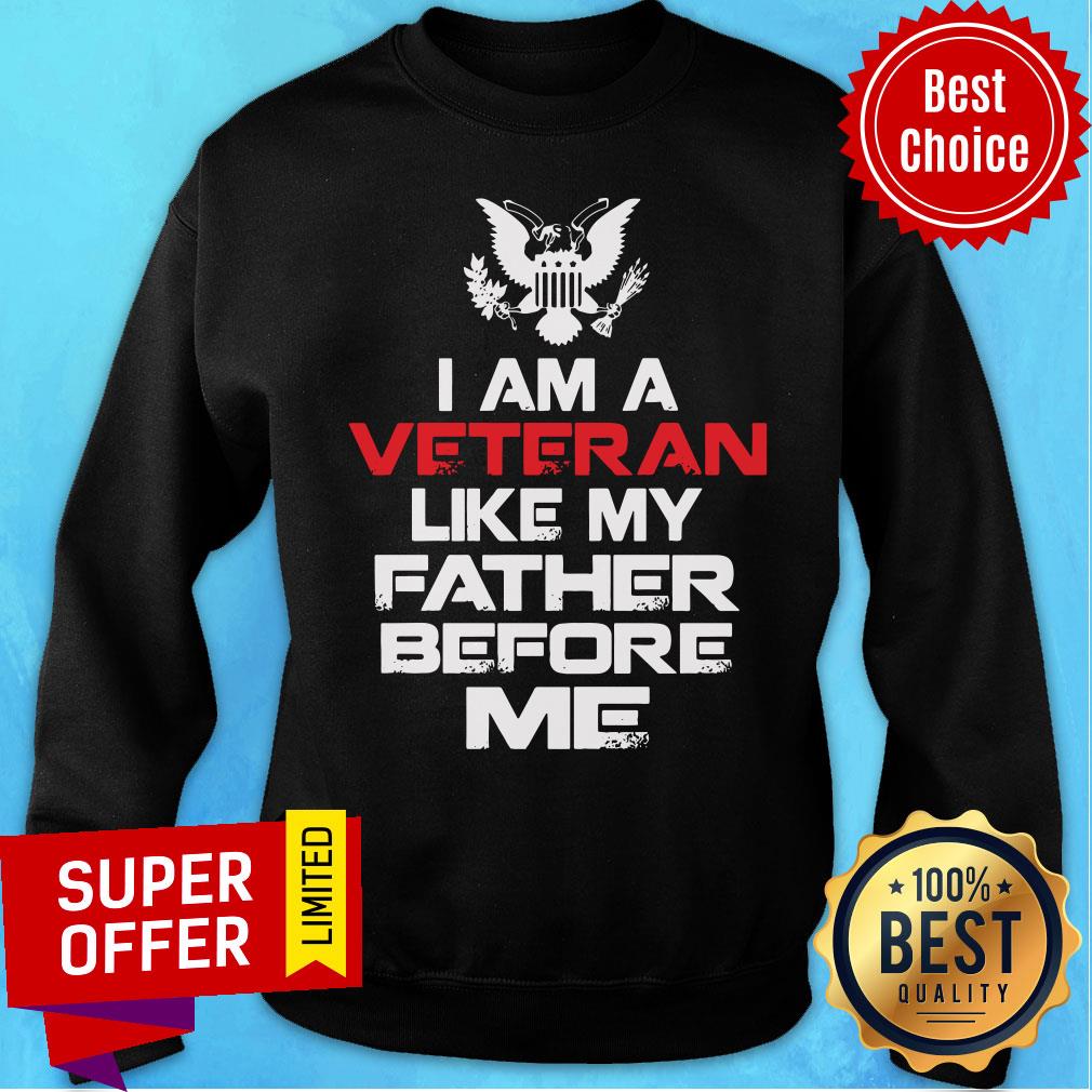 Nice I Am A Veteran Like My Father Before Me Shirt - Image 4