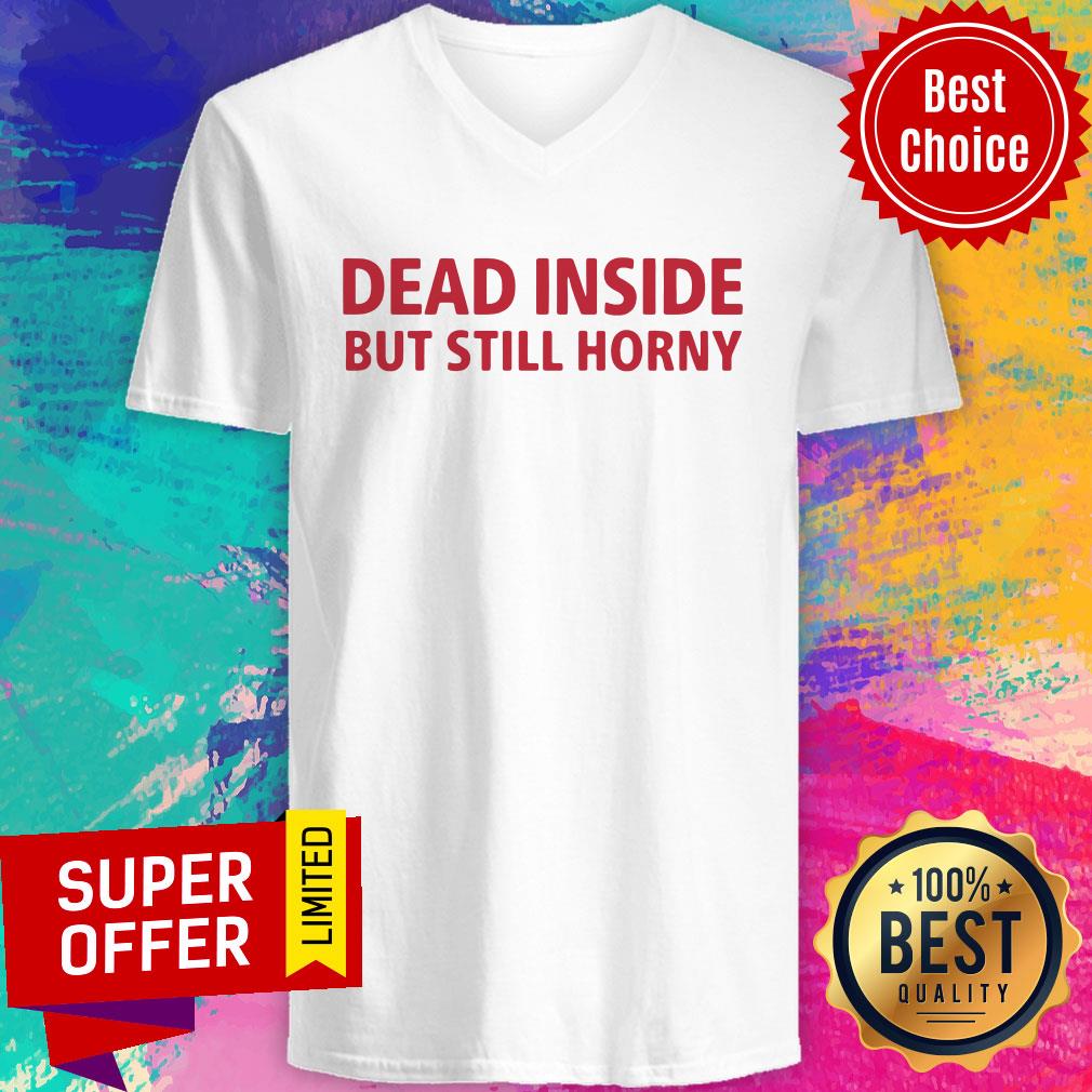 Premium Dead Inside But Still Horny Shirt - Image 3