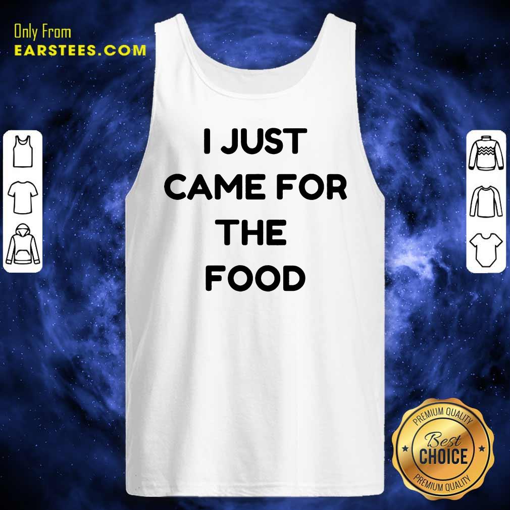 Nice I Just Came For The Food Shirt - Image 2