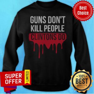Alternative view of Nice Guns Don’t Kill People Clintons Do Shirt