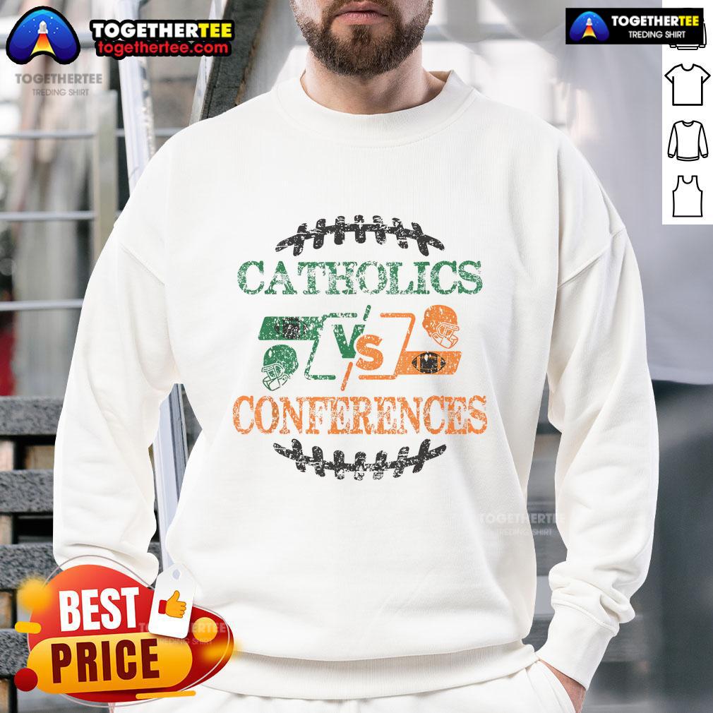 Nice Catholics Vs Conferences T-Shirt - Image 5