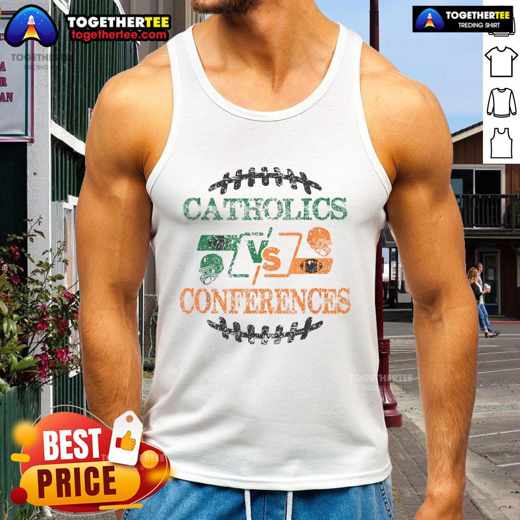 Nice Catholics Vs Conferences T-Shirt - Image 4